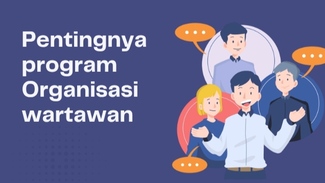 Organisasi Wartawan, Pilar Penting untuk Profesionalisme dan Kesejahteraan Pers